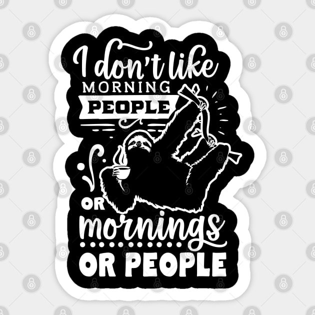 I Don't Like Morning People or Mornings or People - Sloth Holding Coffee - Introvert - Social Anxiety - Anti-Social Sticker by Wanderer Bat